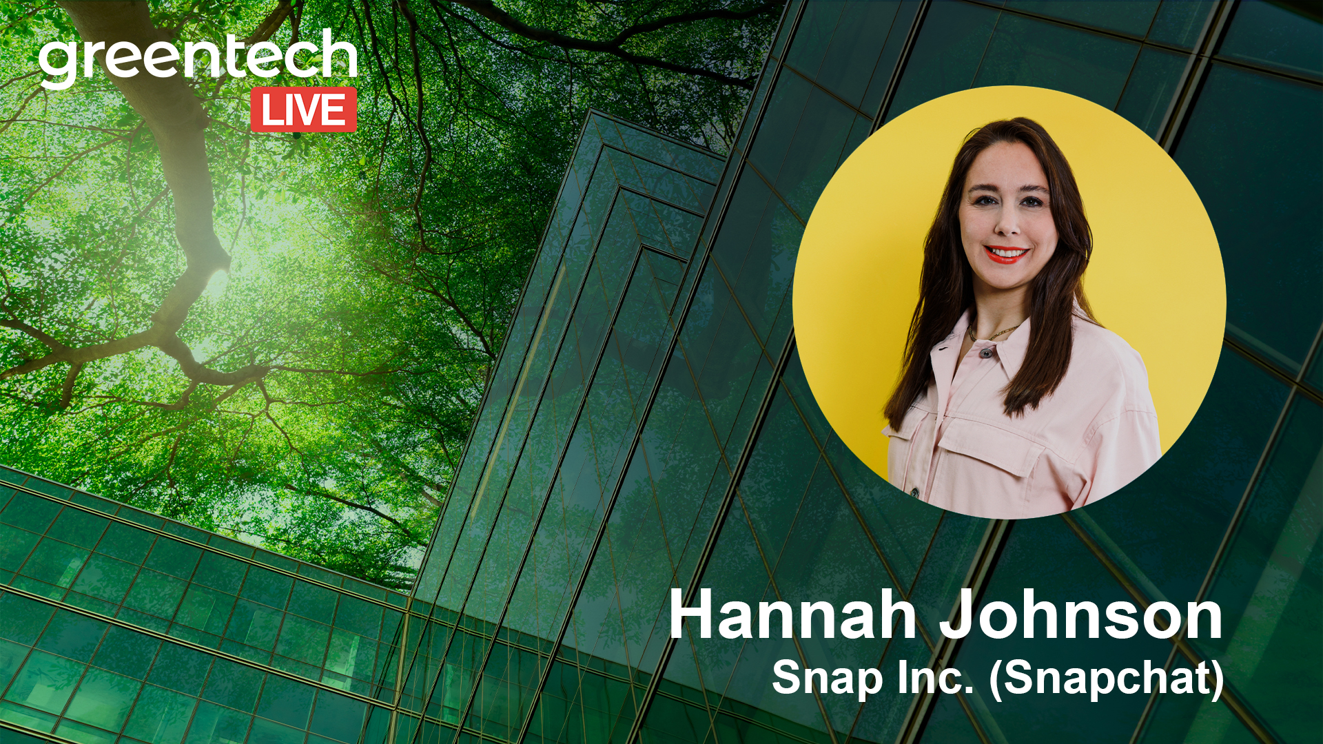 Greentech Live Congress with Hannah Johnson from Snapchat
